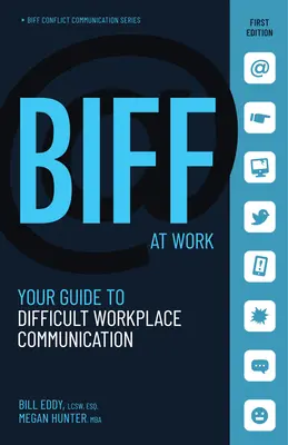 Biff at Work: Twój przewodnik po trudnej komunikacji w miejscu pracy - Biff at Work: Your Guide to Difficult Workplace Communication