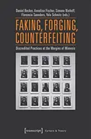 Fałszowanie, podrabianie, fałszerstwo: Zdyskredytowane praktyki na marginesie mimesis - Faking, Forging, Counterfeiting: Discredited Practices at the Margins of Mimesis