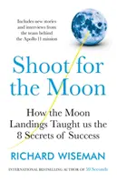 Shoot for the Moon - Jak lądowania na Księżycu nauczyły nas 8 sekretów sukcesu - Shoot for the Moon - How the Moon Landings Taught us the 8 Secrets of Success