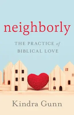 Sąsiedztwo: Praktyka biblijnej miłości - Neighborly: The Practice of Biblical Love