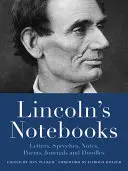 Notatniki Lincolna: Listy, przemówienia, dzienniki i wiersze - Lincoln's Notebooks: Letters, Speeches, Journals, and Poems