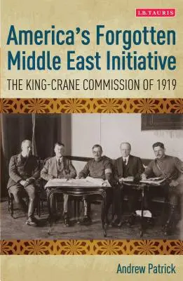 Zapomniana inicjatywa Ameryki na Bliskim Wschodzie: Komisja King-Crane'a z 1919 r. - America's Forgotten Middle East Initiative: The King-Crane Commission of 1919