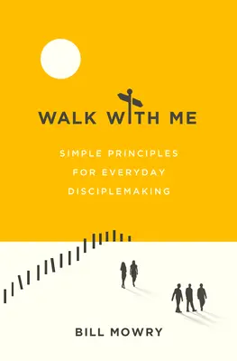 Chodź ze mną: Proste zasady codziennego czynienia uczniów - Walk with Me: Simple Principles for Everyday Disciplemaking