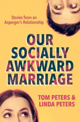 Nasze społecznie niezręczne małżeństwo: Historie ze związku osób z zespołem Aspergera - Our Socially Awkward Marriage: Stories from an Asperger's Relationship