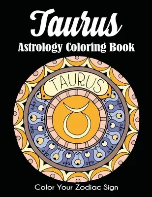 Kolorowanka astrologiczna Byk: Pokoloruj swój znak zodiaku - Taurus Astrology Coloring Book: Color Your Zodiac Sign