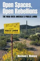 Otwarte przestrzenie, otwarte bunty: Wojna o amerykańskie ziemie publiczne - Open Spaces, Open Rebellions: The War over America's Public Lands