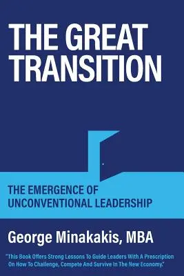Wielka przemiana: Pojawienie się niekonwencjonalnego przywództwa - The Great Transition: The Emergence Of Unconventional Leadership