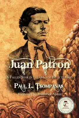 Juan Patron: Upadła gwiazda w czasach Billy'ego Kida - Juan Patron: A Fallen Star in the Days of Billy the Kid