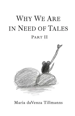 Dlaczego potrzebujemy opowieści: Część druga - Why We Are in Need of Tales: Part Two