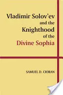 Vladimir Solov'ev i rycerstwo Boskiej Zofii - Vladimir Solov'ev and the Knighthood of the Divine Sophia