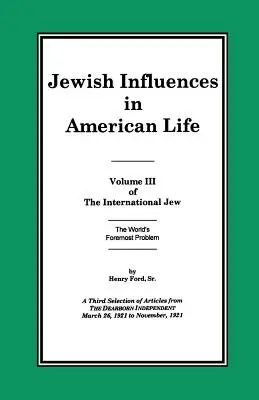 Międzynarodowy Żyd, tom III: Żydowskie wpływy w amerykańskim życiu - The International Jew Volume III: Jewish Influences in American Life