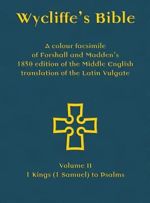 Biblia Wycliffe'a - kolorowe faksymile wydania Forshalla i Maddena z 1850 r. Średnioangielskiego tłumaczenia łacińskiej Wulgaty: Tom II - 1 Król - Wycliffe's Bible - A colour facsimile of Forshall and Madden's 1850 edition of the Middle English translation of the Latin Vulgate: Volume II - 1 King