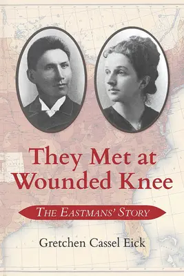 Spotkali się pod rannym kolanem: historia Eastmanów - They Met at Wounded Knee: The Eastmans' Story