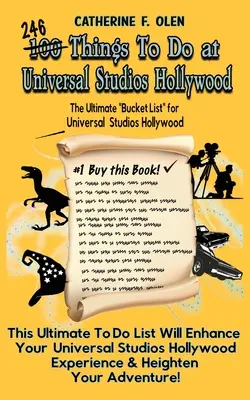 Sto rzeczy do zrobienia w Universal Studios Hollywood przed śmiercią: najlepsza lista rzeczy do zrobienia - Universal Studios Hollywood Edition - One Hundred Things to do at Universal Studios Hollywood Before you Die: The Ultimate Bucket List - Universal Studios Hollywood Edition