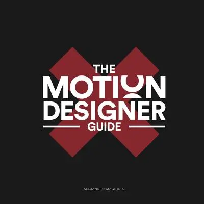 Przewodnik dla projektantów ruchu - The Motion Designer Guide