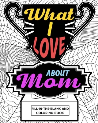 Kolorowanka „Co kocham w mamie - What I Love About Mom Coloring Book