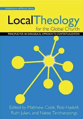 Lokalna teologia dla globalnego Kościoła: Zasady ewangelicznego podejścia do kontekstualizacji - Local Theology for the Global Church: Principles for an Evangelical Approach to Contextualization