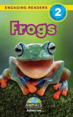 Żaby: Zwierzęta, które zmieniają świat! (Angażujące czytanki, poziom 2) - Frogs: Animals That Make a Difference! (Engaging Readers, Level 2)