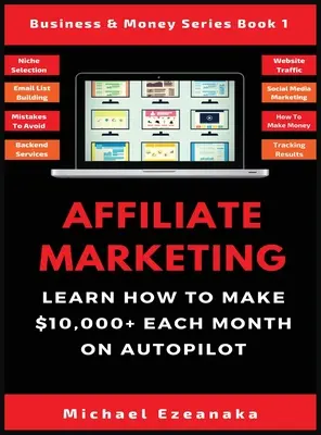 Marketing afiliacyjny: Jak zarabiać ponad 10 000 dolarów miesięcznie na autopilocie. - Affiliate Marketing: Learn How to Make $10,000+ Each Month on Autopilot.