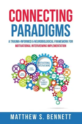 Łączenie paradygmatów: Neurobiologiczne i oparte na traumie ramy wdrażania wywiadu motywacyjnego - Connecting Paradigms: A Trauma-Informed & Neurobiological Framework for Motivational Interviewing Implementation