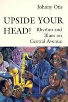 Głowa do góry! Rytm i blues na Central Avenue - Upside Your Head!: Rhythm and Blues on Central Avenue