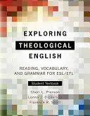 Odkrywanie teologicznego angielskiego: Czytanie, słownictwo i gramatyka dla ESL - Exploring Theological English: Reading, Vocabulary, and Grammar for ESL