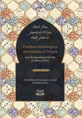 Drogocenne znaczenia i spełnienie nadziei: Z wypowiedzi Sidi Abu al-Abbas al-Tijani (Jawaahir al-Ma'aani) - Precious Meanings and Attainment of Hopes: From the Outpourings of Sidi Abu al-Abbas al-Tijani (Jawaahir al-Ma'aani)