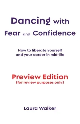 Taniec ze strachem i pewnością siebie: Jak wyzwolić siebie i swoją karierę w połowie życia - Dancing with Fear and Confidence: How to liberate yourself and your career in mid-life