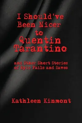 Powinienem być milszy dla Quentina Tarantino - i inne krótkie historie o epickich porażkach i ocaleniach - I Should've Been Nicer to Quentin Tarantino - and Other Short Stories of Epic Fails and Saves