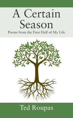 Pewna pora roku: Wiersze z pierwszej połowy mojego życia - A Certain Season: Poems from the First Half of My Life