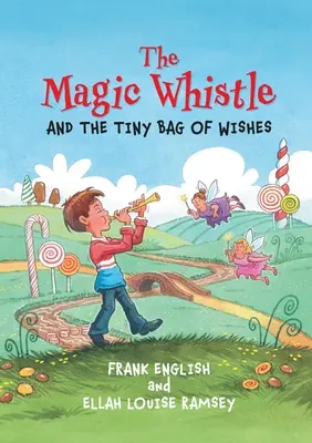 Magiczny gwizdek i mały woreczek z życzeniami - The Magic Whistle and the Tiny Bag of Wishes