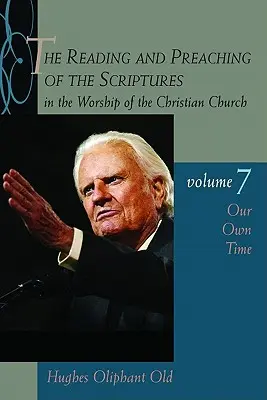 Czytanie i głoszenie Pisma Świętego w kulcie Kościoła chrześcijańskiego, tom 7: Nasze czasy - The Reading and Preaching of the Scriptures in the Worship of the Christian Church, Volume 7: Our Own Time