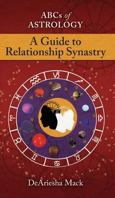 ABC astrologii (przewodnik po astrologii relacji) - Abcs of Astrology (A Guide To Relationship Astrology)