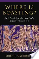 Gdzie jest chluba? Wczesna żydowska soteriologia i odpowiedź Pawła w Liście do Rzymian 1-5 - Where Is Boasting?: Early Jewish Soteriology and Paul's Response in Romans 1-5