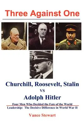 Trzech na jednego: Roosevelt, Churchill, Stalin kontra Adolf Hitler - Three Against One: Roosevelt, Churchill, Stalin Vs. Adolph Hitler