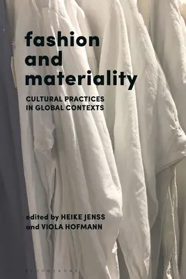 Moda i materialność: Praktyki kulturowe w kontekście globalnym - Fashion and Materiality: Cultural Practices in Global Contexts