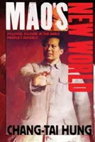 Nowy świat Mao: Kultura polityczna we wczesnej Republice Ludowej - Mao's New World: Political Culture in the Early People's Republic