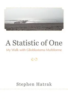 Statystyka jednego: mój spacer z glejakiem wielopostaciowym - A Statistic of One: My Walk with Glioblastoma Multiforme
