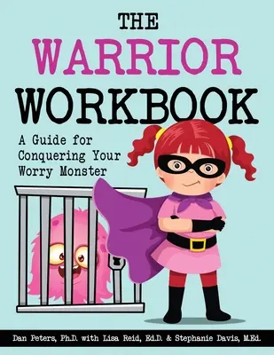 The Warrior Workbook: Przewodnik po pokonywaniu potwora zmartwień - The Warrior Workbook: A Guide for Conquering Your Worry Monster