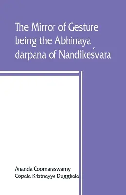 Zwierciadło gestu, czyli abhinaya darpana Nandikeśvary - The mirror of gesture, being the Abhinaya darpana of Nandikeśvara