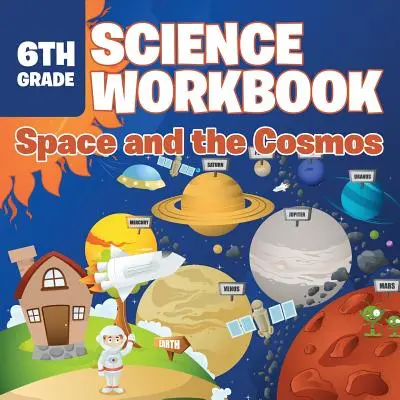 Zeszyt ćwiczeń dla 6 klasy: Przestrzeń kosmiczna i kosmos - 6th Grade Science Workbook: Space and the Cosmos