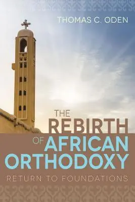 Odrodzenie afrykańskiej ortodoksji: Powrót do fundamentów - The Rebirth of African Orthodoxy: Return to Foundations