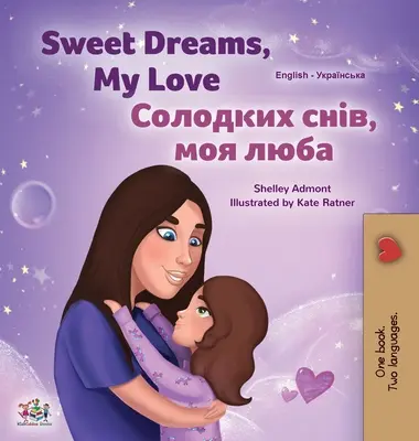 Sweet Dreams, My Love (angielsko-ukraińska dwujęzyczna książka dla dzieci) - Sweet Dreams, My Love (English Ukrainian Bilingual Book for Kids)