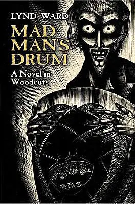 Bęben szaleńca: powieść w drzeworytach - Mad Man's Drum: A Novel in Woodcuts