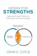 Design For Strengths: Zastosowanie myślenia projektowego do mocnych stron indywidualnych i zespołowych - Design For Strengths: Applying Design Thinking to Individual and Team Strengths