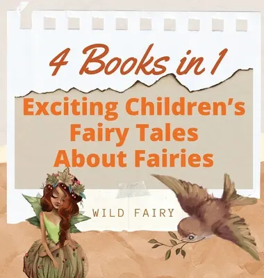 Ekscytujące bajki dla dzieci o wróżkach: 4 książki w 1 - Exciting Children's Fairy Tales About Fairies: 4 Books in 1