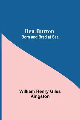 Ben Burton: Urodzony i wychowany na morzu - Ben Burton: Born And Bred At Sea