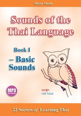 Dźwięki języka tajskiego Księga I - Podstawowe dźwięki: 22 sekrety nauki - Sounds of the Thai Language Book I - Basic Sounds: 22 Secrets of Learning