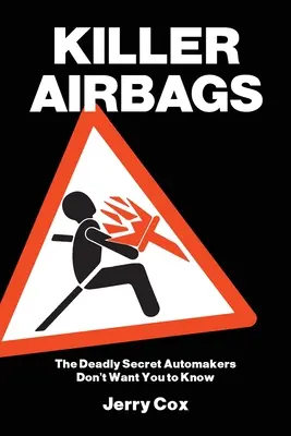 Zabójcze poduszki powietrzne: Śmiertelny sekret, o którym producenci samochodów nie chcą wiedzieć - Killer Airbags: The Deadly Secret Automakers Don't Want You to Know