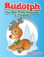 Rudolf Czerwononosy Renifer i Przyjaciele - świąteczna kolorowanka - Rudolph The Red Nose Reindeer & Friends Christmas Coloring Book